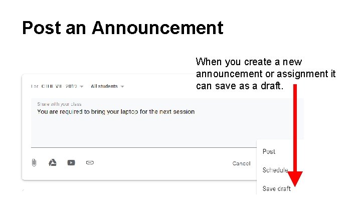 Post an Announcement When you create a new announcement or assignment it can save