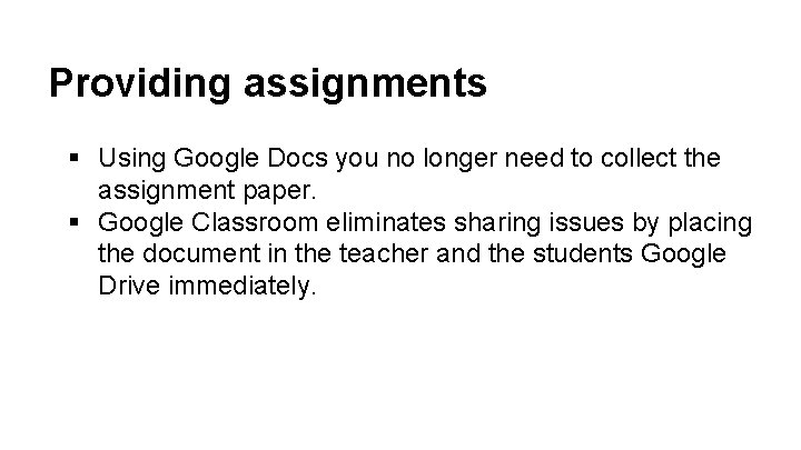 Providing assignments § Using Google Docs you no longer need to collect the assignment