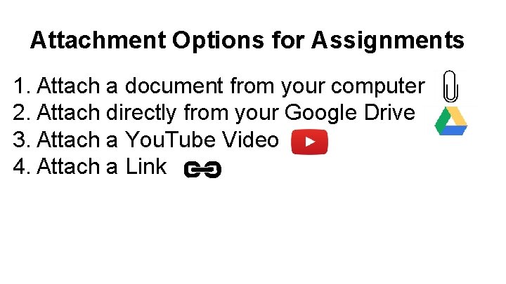 Attachment Options for Assignments 1. Attach a document from your computer 2. Attach directly