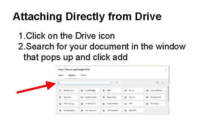 Attaching Directly from Drive 1. Click on the Drive icon 2. Search for your
