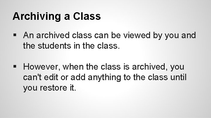 Archiving a Class § An archived class can be viewed by you and the