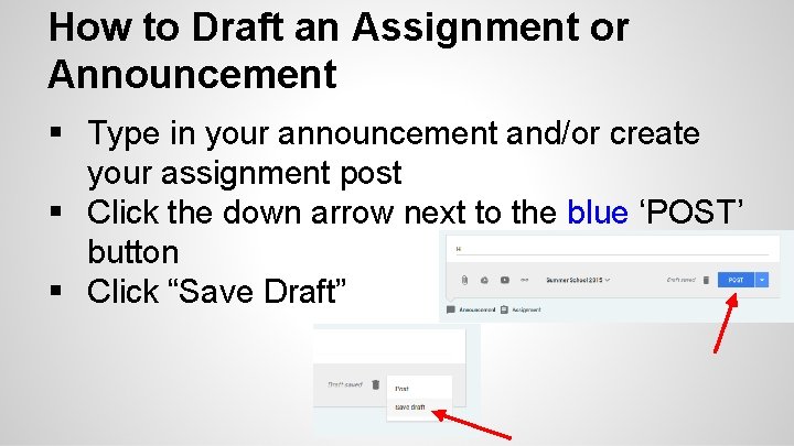 How to Draft an Assignment or Announcement § Type in your announcement and/or create