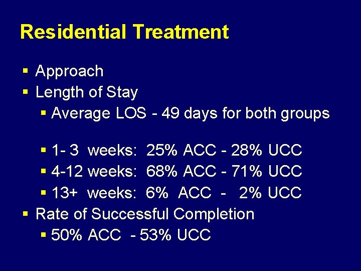 Residential Treatment § Approach § Length of Stay § Average LOS - 49 days