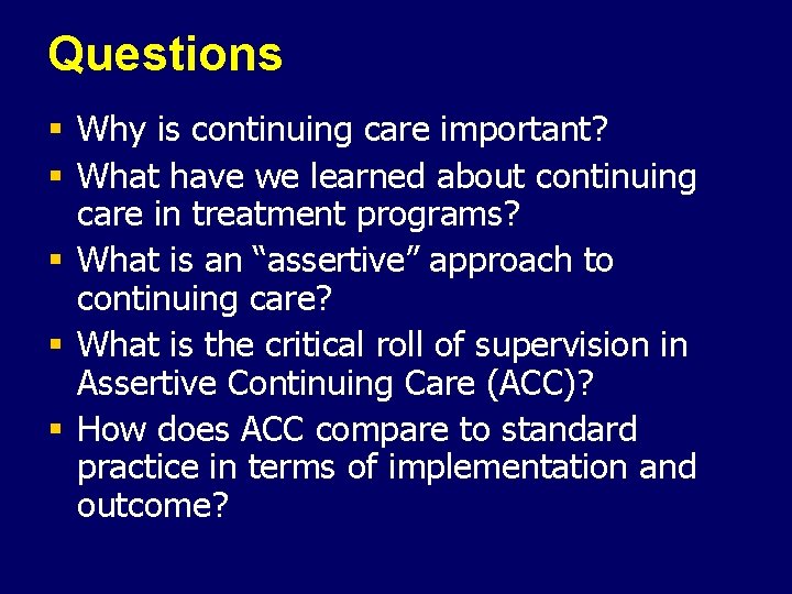 Questions § Why is continuing care important? § What have we learned about continuing