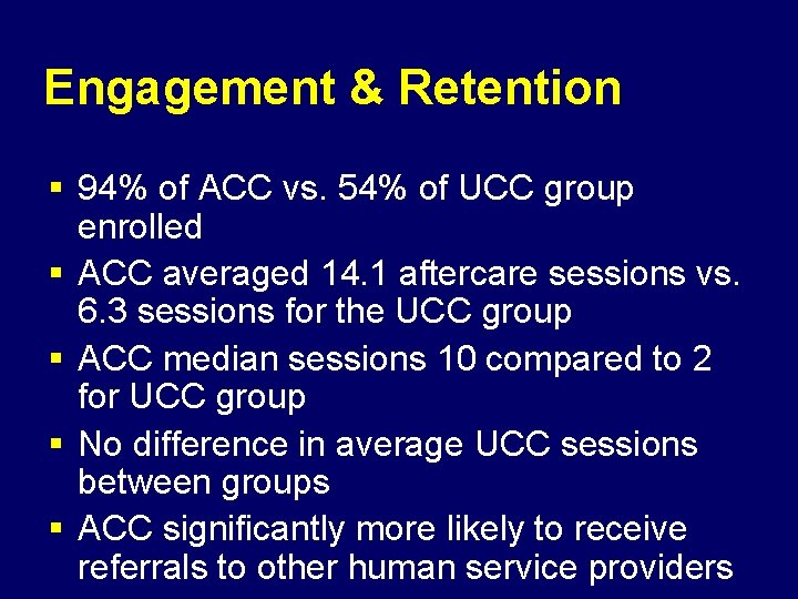 Engagement & Retention § 94% of ACC vs. 54% of UCC group enrolled §