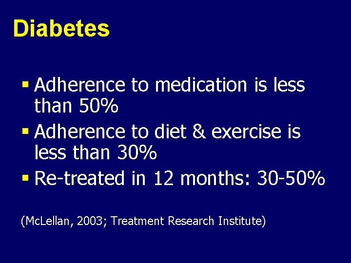 Diabetes § Adherence to medication is less than 50% § Adherence to diet &