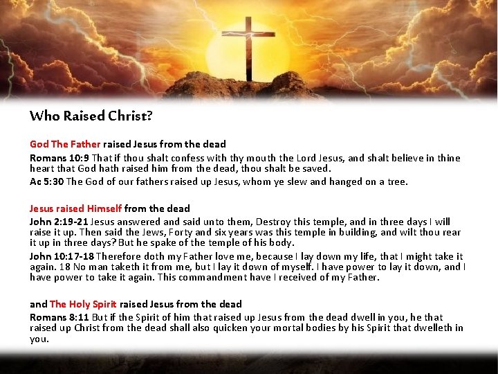 Who Raised Christ? God The Father raised Jesus from the dead Romans 10: 9