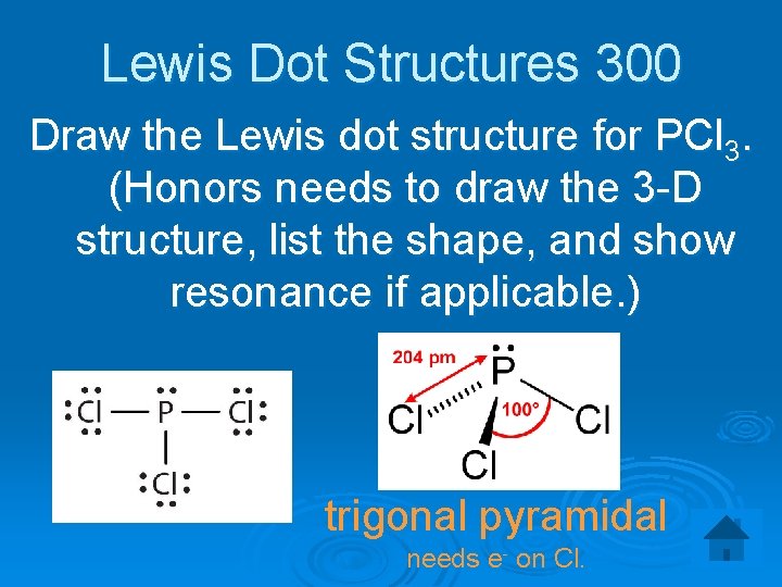 Lewis Dot Structures 300 Draw the Lewis dot structure for PCl 3. (Honors needs