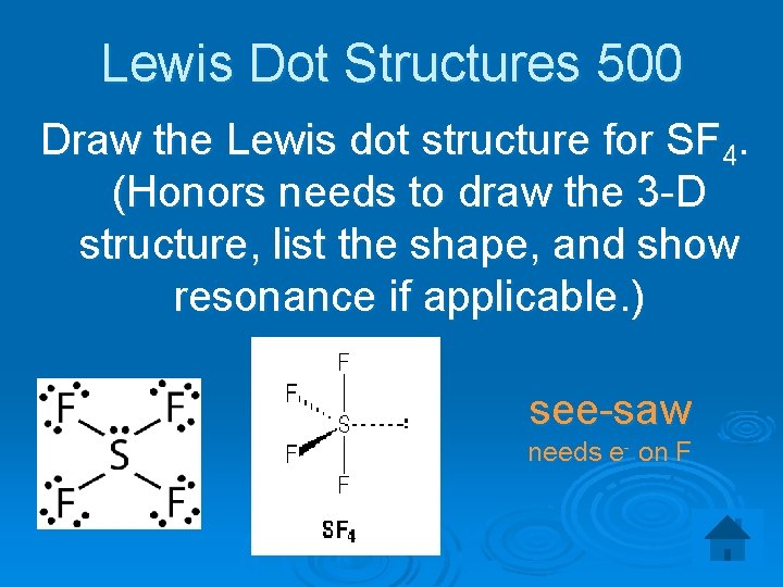 Lewis Dot Structures 500 Draw the Lewis dot structure for SF 4. (Honors needs