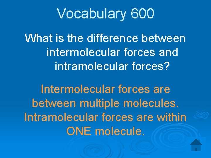 Vocabulary 600 What is the difference between intermolecular forces and intramolecular forces? Intermolecular forces