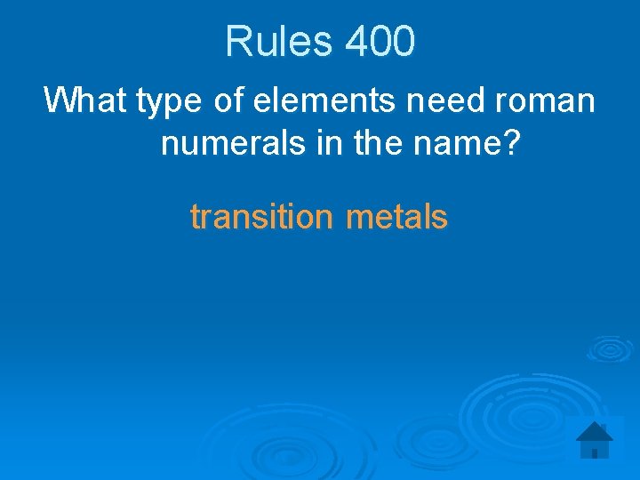 Rules 400 What type of elements need roman numerals in the name? transition metals