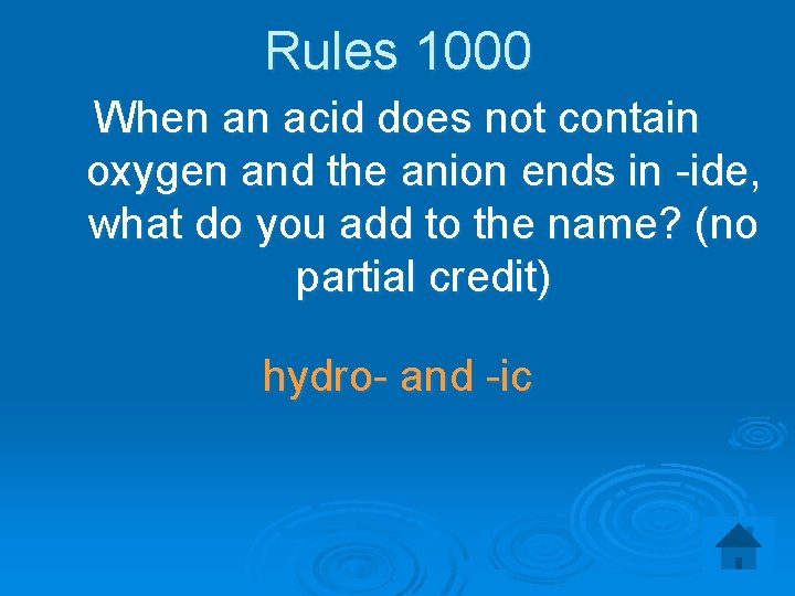 Rules 1000 When an acid does not contain oxygen and the anion ends in