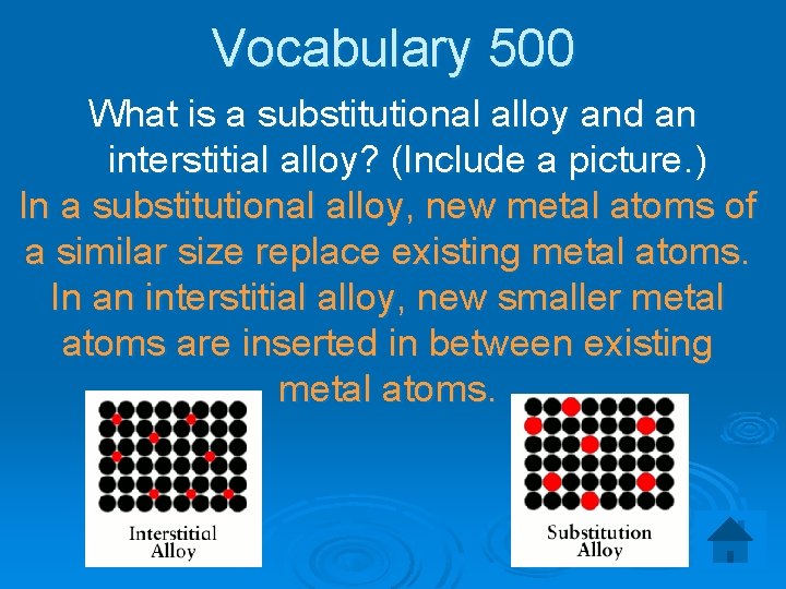 Vocabulary 500 What is a substitutional alloy and an interstitial alloy? (Include a picture.