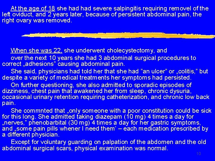 At the age of 18 she had severe salpingitis requiring removel of the left