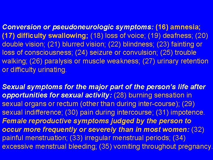 Conversion or pseudoneurologic symptoms: (16) amnesia; (17) difficulty swallowing; (18) loss of voice; (19)