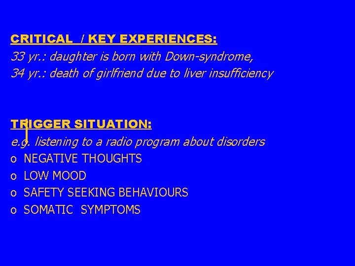 CRITICAL / KEY EXPERIENCES: 33 yr. : daughter is born with Down-syndrome, 34 yr.