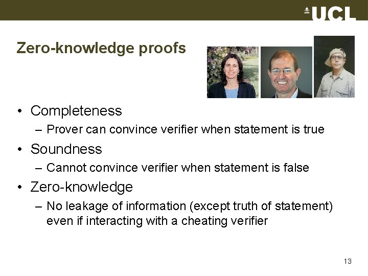 Zero-knowledge proofs • Completeness – Prover can convince verifier when statement is true •