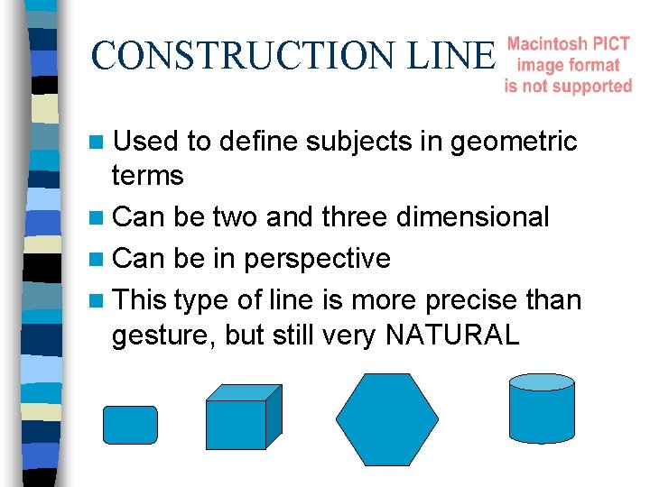 CONSTRUCTION LINE n Used to define subjects in geometric terms n Can be two