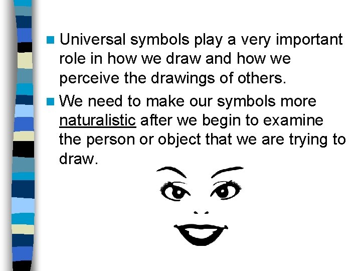 n Universal symbols play a very important role in how we draw and how