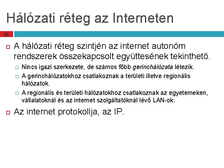 Hálózati réteg az Interneten 52 A hálózati réteg szintjén az internet autonóm rendszerek összekapcsolt