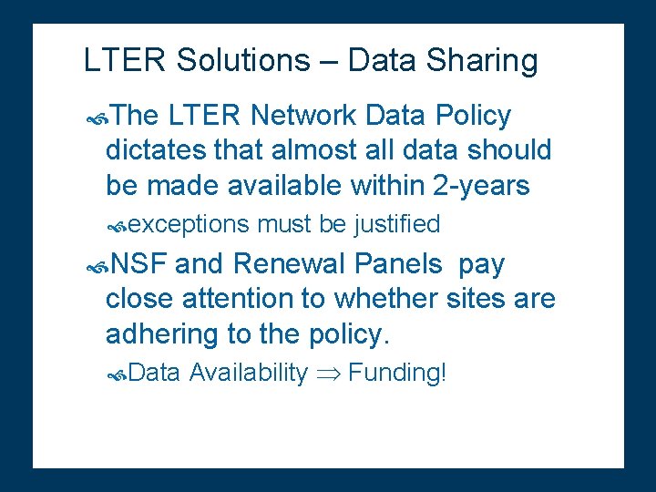 LTER Solutions – Data Sharing The LTER Network Data Policy dictates that almost all