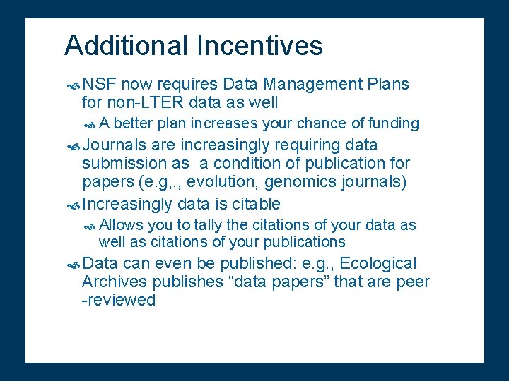 Additional Incentives NSF now requires Data Management Plans for non-LTER data as well A