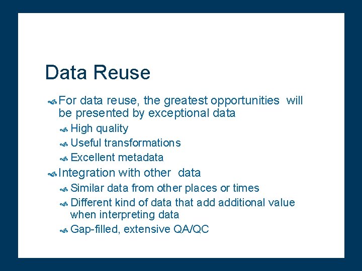 Data Reuse For data reuse, the greatest opportunities will be presented by exceptional data