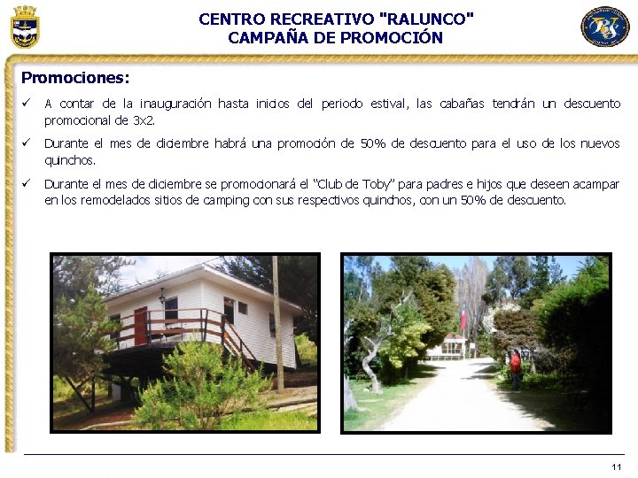 CENTRO RECREATIVO "RALUNCO" CAMPAÑA DE PROMOCIÓN Promociones: ü A contar de la inauguración hasta