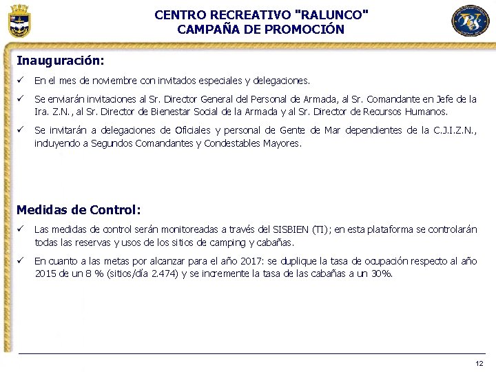 CENTRO RECREATIVO "RALUNCO" CAMPAÑA DE PROMOCIÓN Inauguración: ü En el mes de noviembre con