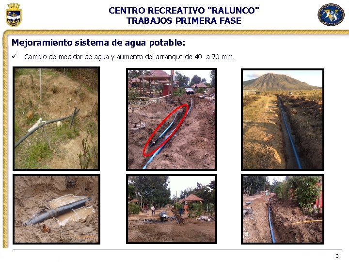 CENTRO RECREATIVO "RALUNCO" TRABAJOS PRIMERA FASE Mejoramiento sistema de agua potable: ü Cambio de