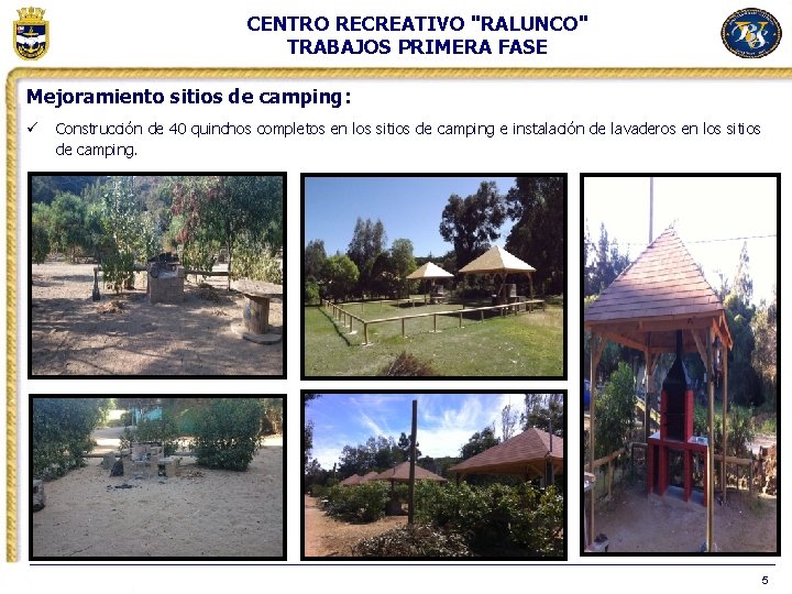 CENTRO RECREATIVO "RALUNCO" TRABAJOS PRIMERA FASE Mejoramiento sitios de camping: ü Construcción de 40