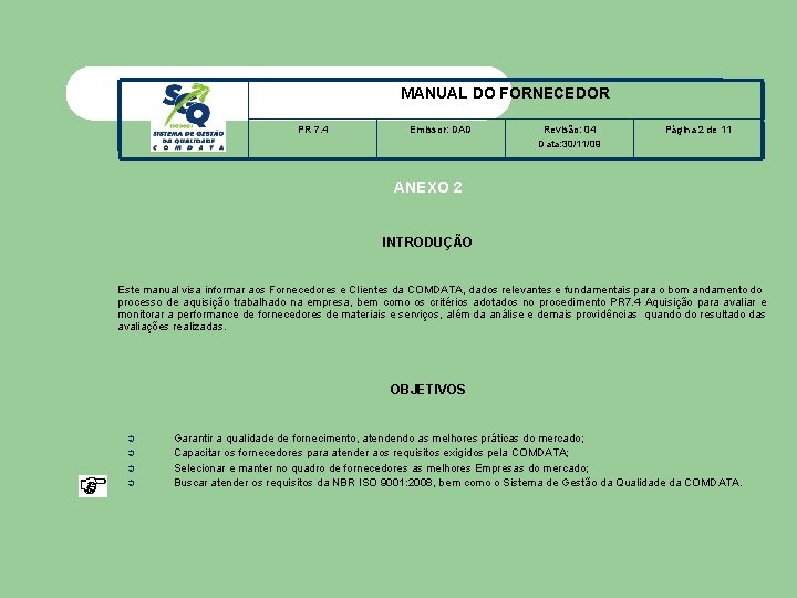 MANUAL DO FORNECEDOR PR 7. 4 Emissor: DAD Revisão: 04 Data: 30/11/09 Página 2