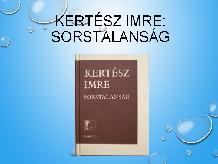 KERTÉSZ IMRE: SORSTALANSÁG 