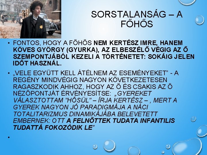 SORSTALANSÁG – A FŐHŐS • FONTOS, HOGY A FŐHŐS NEM KERTÉSZ IMRE, HANEM KÖVES