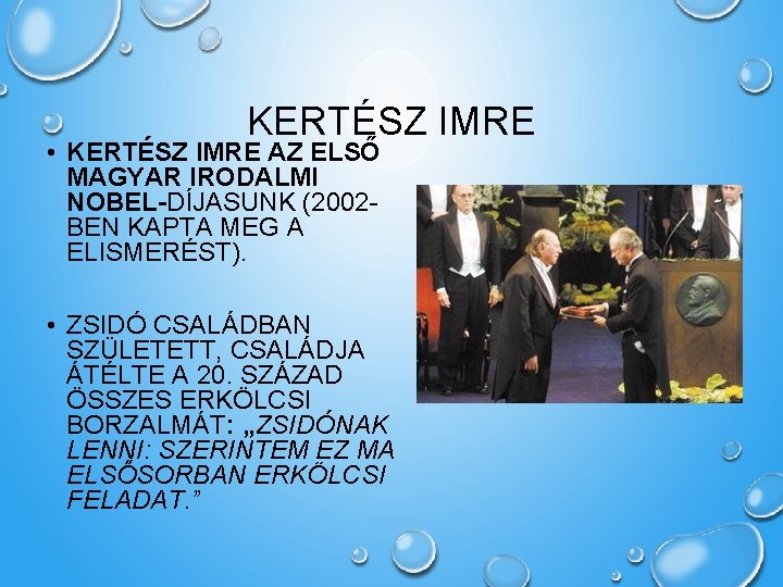 KERTÉSZ IMRE • KERTÉSZ IMRE AZ ELSŐ MAGYAR IRODALMI NOBEL-DÍJASUNK (2002 BEN KAPTA MEG