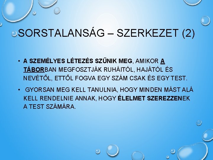 SORSTALANSÁG – SZERKEZET (2) • A SZEMÉLYES LÉTEZÉS SZŰNIK MEG, AMIKOR A TÁBORBAN MEGFOSZTJÁK