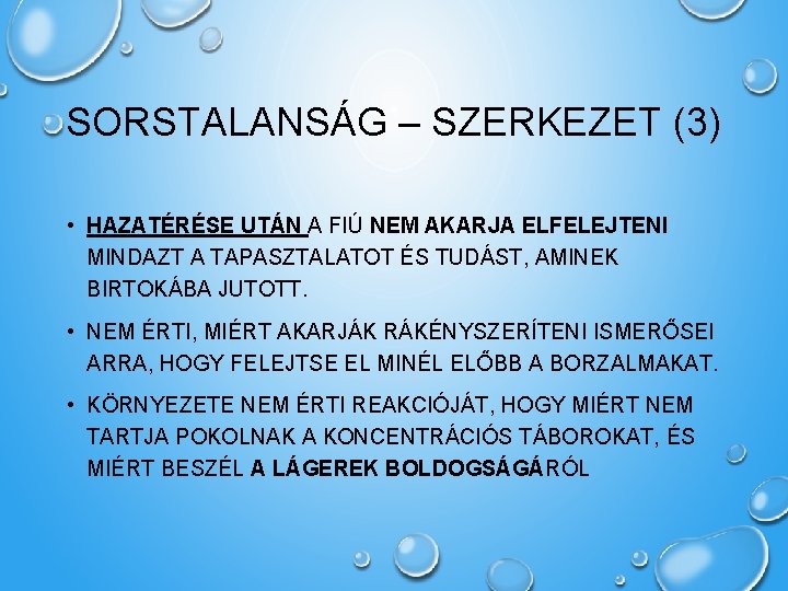 SORSTALANSÁG – SZERKEZET (3) • HAZATÉRÉSE UTÁN A FIÚ NEM AKARJA ELFELEJTENI MINDAZT A