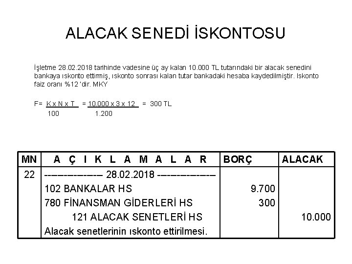 ALACAK SENEDİ İSKONTOSU İşletme 28. 02. 2018 tarihinde vadesine üç ay kalan 10. 000