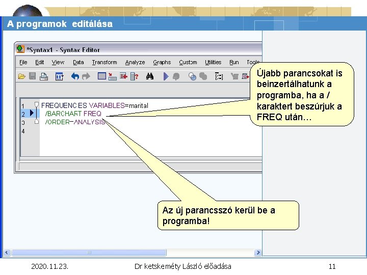 Újabb parancsokat is beinzertálhatunk a programba, ha a / karaktert beszúrjuk a FREQ után…