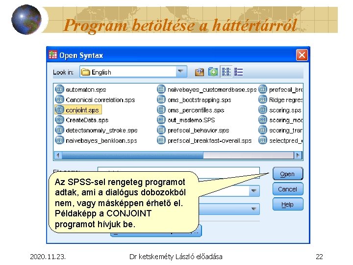 Program betöltése a háttértárról Az SPSS-sel rengeteg programot adtak, ami a dialógus dobozokból nem,