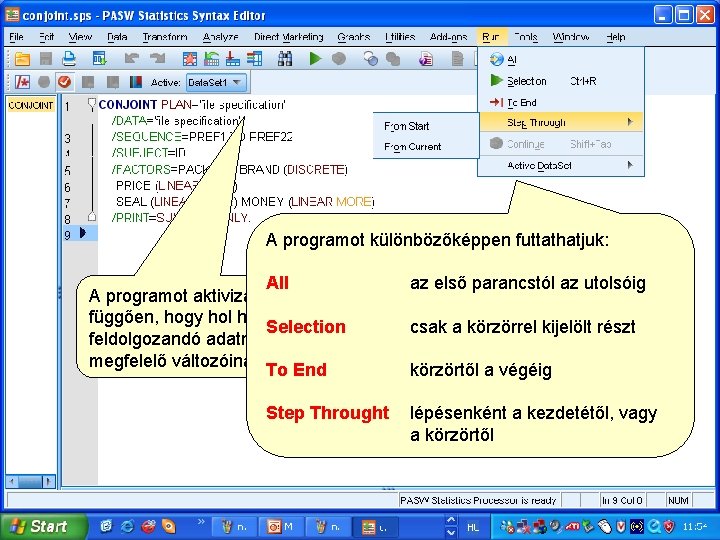 A programot különbözőképpen futtathatjuk: All A programot aktivizálni kell attól függően, hogy hol helyezkedik