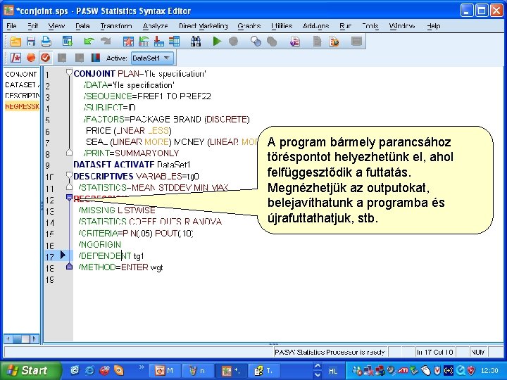 A program bármely parancsához töréspontot helyezhetünk el, ahol felfüggesztődik a futtatás. Megnézhetjük az outputokat,