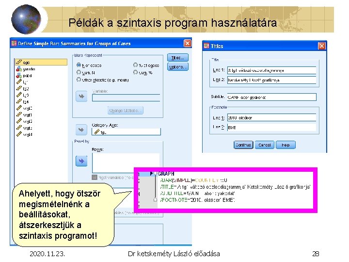 Példák a szintaxis program használatára Ahelyett, hogy ötször megismételnénk a beállításokat, átszerkesztjük a szintaxis