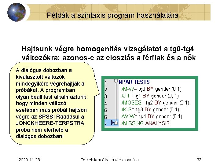 Példák a szintaxis program használatára Hajtsunk végre homogenitás vizsgálatot a tg 0 -tg 4