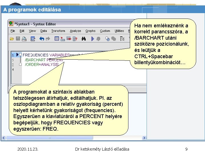 Ha nem emlékeznénk a korrekt parancsszóra, a /BARCHART utáni szóközre pozícionálunk, és leütjük a