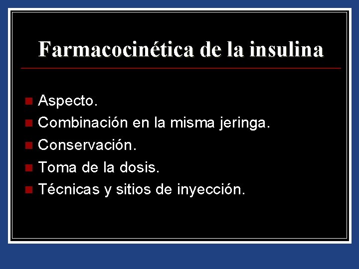 Farmacocinética de la insulina Aspecto. n Combinación en la misma jeringa. n Conservación. n