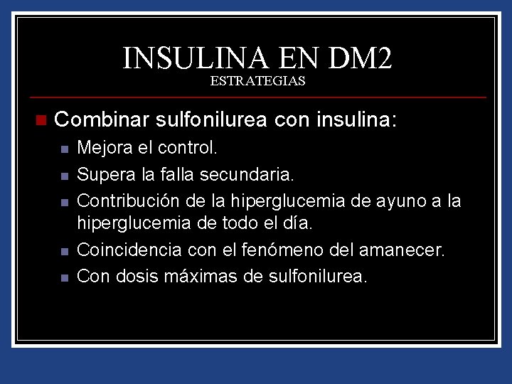 INSULINA EN DM 2 ESTRATEGIAS n Combinar sulfonilurea con insulina: n n n Mejora