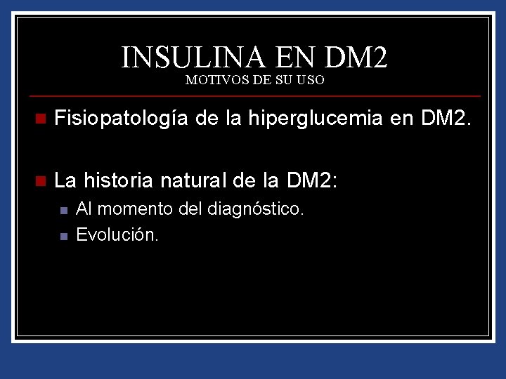 INSULINA EN DM 2 MOTIVOS DE SU USO n Fisiopatología de la hiperglucemia en