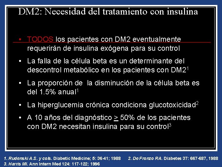 DM 2: Necesidad del tratamiento con insulina • TODOS los pacientes con DM 2