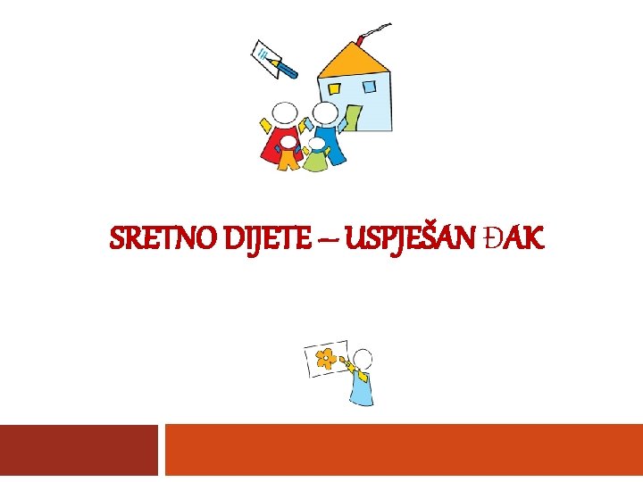 SRETNO DIJETE – USPJEŠAN ĐAK 